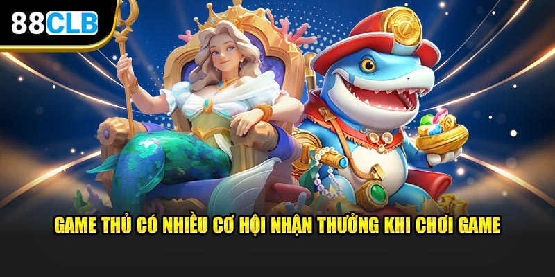 Game thủ có nhiều cơ hội nhận quà khi chơi game